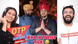 OTP The Lottery Chapter 2  Ashish Chanchlani Reaction [upl. by Berlin]