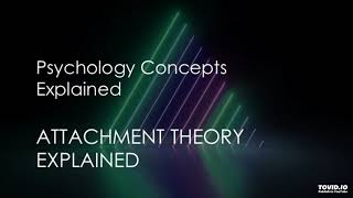 Attachment Theory Explained [upl. by Mathilda]