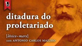 DITADURA DO PROLETARIADO  LéxicoMarx com Antonio Carlos Mazzeo [upl. by Boylan577]