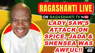 LADY SAWS ATTACK ON SPICE JADA amp SHENSEA WAS AWFUL  RAGASHANTI LIVE  EPISODE 68  BRIDGE 99FM [upl. by Arriaet921]