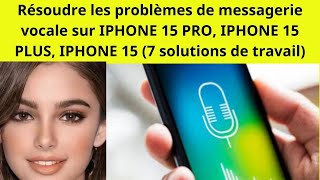 DÉCOUVREZ LES SECRETS POUR RÉSOUDRE LES PROBLÈMES DE MESSAGERIE VOCALE SUR IPHONE 15 PRO [upl. by Tory883]