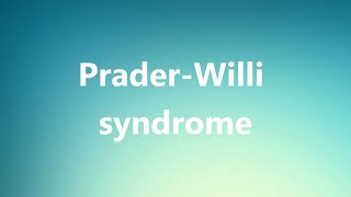 PraderWilli syndrome  Medical Definition and Pronunciation [upl. by Lynd]