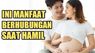 6 Manfaat Berhubungan Intim Saat Istri Hamil Lebih Mudah Melahirkan [upl. by Enavi228]