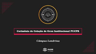 PUCPR  Apresentação dos graduados  Colação de Grau Institucional  CÂMPUS LONDRINA [upl. by Iddet]