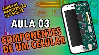 Aula 03  Como é um celular por dentro Componentes e setores da placa [upl. by Aibar]