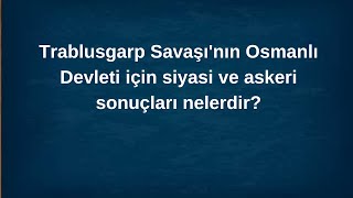 Trablusgarp Savaşının Osmanlı Devleti için siyasi ve askeri sonuçları nelerdir [upl. by Ardnohsal]