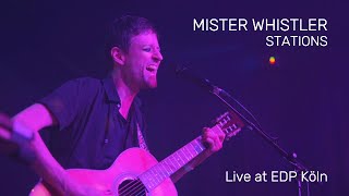 MISTER WHISTLER – Stations Live at EDP Köln [upl. by Novello]