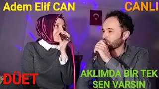 Adem Elif CAN  DÜET  AKLIMDA BİR TEK SEN VARSIN [upl. by Jackquelin871]