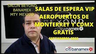 SALONES DE ESPERA VIP AEROPUERTO CDMX Y MTY VISA Y MASTER CARD BEYOND CITIBANAMEX GRATIS SEP 2022 [upl. by Renaud]