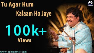 Tu Agar Hum kalaam Ho Jaye  Osman Mir  Ghazal  Talgajarda [upl. by Botzow]