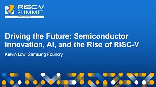 Driving the Future Semiconductor Innovation AI and the Rise of RISCV  Kelvin Low [upl. by Lapo]