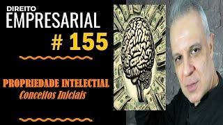 Direito Empresarial  Aula 155  Conceitos Iniciais de quotPropriedade Intelectualquot [upl. by Ahtennek526]