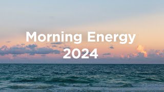 Morning Energy 2024 ☀️Chill Mix [upl. by Ahtnamys]