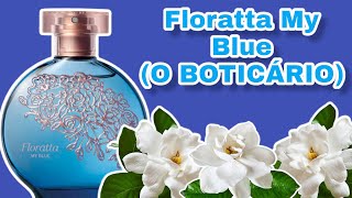 PERFUME FLORATTA MY BLUE O BOTICÁRIO [upl. by Aisanahta]