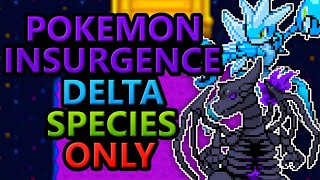 Can You Beat Pokemon Insurgence With Only Delta Species Best Pokemon Fan Game [upl. by Leaj]