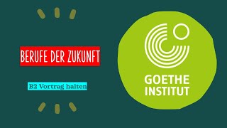 Berufe der Zukunft  Goethe Zertifikat B2  Sprechen Teil 1  Vortrag halten [upl. by Aihsema]