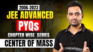 JEE Advanced Physics PYQs🔥 Center of Mass 2006  2023  Must watch for every Advanced aspirant [upl. by Pauiie]