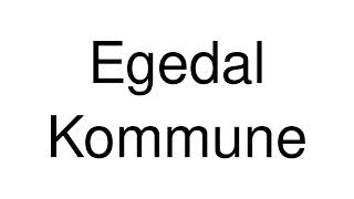 How to Pronounce Egedal Kommune Denmark [upl. by Htirehc]