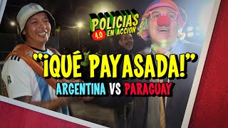 POLICÍAS EN ACCIÓN 2024  quot¡QUÉ PAYASADA ARGENTINA VS PARAGUAYquot [upl. by Marylinda]