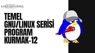 Temel GNULINUX SerisiProgram Kurmak12 [upl. by Brigg]