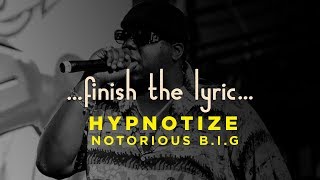 Finish The Lyric  Hypnotize  Notorious BIG [upl. by Nikolaos]