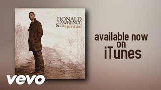 Donald Lawrence  Spiritual Lyric Video [upl. by Azarria158]