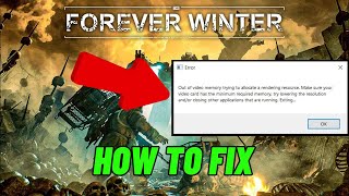 How To Fix The Forever Winter quotOut of Video Memoryquot Error on PC [upl. by Dart]