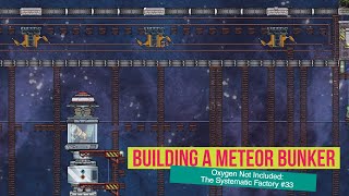 Building a Meteor Bunker  33  Oxygen Not Included  Oceania Cluster [upl. by Aerdnaek]