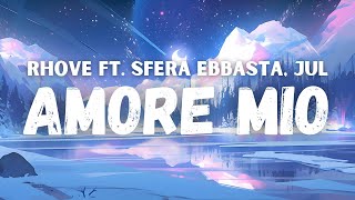 Rhove  Amore Mio ft Sfera Ebbasta Jul testo [upl. by Yanrahs]