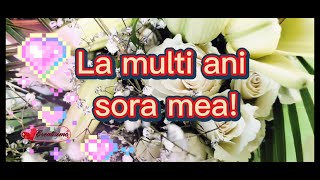 ❤️La multi ani sora mea 💝 Urari sí mesaje frumoase pentru ziua de nastere 🥰 Felicitare muzicala [upl. by Ibrik]