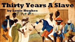 Thirty Years a Slave  FULL Audio Book  by Louis Hughes  AfricanAmerican History [upl. by Etnahsal]