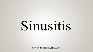 How To Say Sinusitis [upl. by Iclehc]