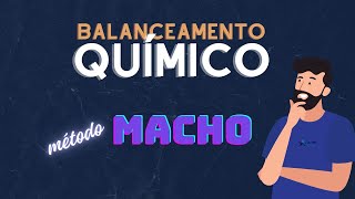 Balanceamento químico  método macho [upl. by Anirroc284]