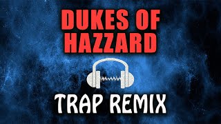 The Dukes of Hazzard Theme Song Trap Remix [upl. by Eeralih233]