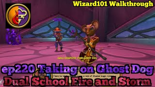 Wizard101 Walkthrough Dual School Fire and Storm ep220 Taking on Ghost Dog [upl. by Ottie]