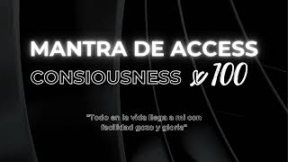 Mantra de Access Consciousness x100  Todo en la vida llega a mi con facilidad gozo y gloria [upl. by Clerc]