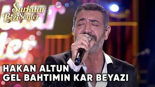 Gel Bahtımın Kar Beyazı  Hakan Altun  Şarkılar Bizi Söyler  Performans [upl. by Anitsenre46]