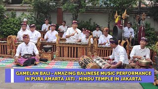 GAMELAN BALI AMAZING BALINESE MUSIC PERFORMANCE IN PURA AMARTA JATI HINDU TEMPLE IN JAKARTA bali [upl. by Anirrok536]