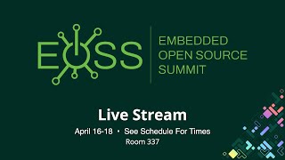 EOSS 2024  Embedded Linux Conference  Room 337  Live from Seattle WA [upl. by Aaron961]