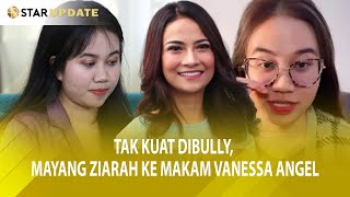 TAK KUAT DIBULLY MAYANG ZIARAH KE MAKAM VANESSA ANGEL  STAR UPDATE [upl. by Aihseyn]