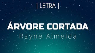 Árvore Cortada  Rayne Almeida  Legendado [upl. by Eseekram]