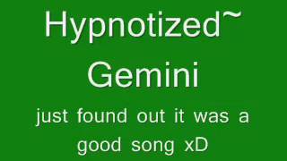 Gemini  hypnotized lyrics [upl. by Misha750]