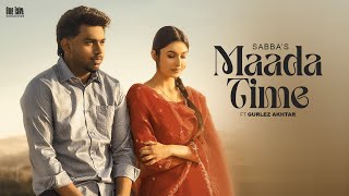 Maada Time Official Video Sabba Ft Gurlez Akhtar  Laddi Gill  Latest New Punjabi Songs 2024 [upl. by Ballou]