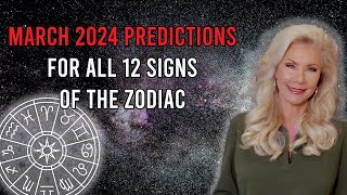 March 2024 Predictions for All 12 Signs of the Zodiac [upl. by Eiramyllek]