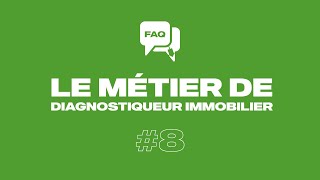 FAQ 8  Le métier de diagnostiqueur immobilier [upl. by Ahsenre]