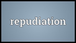 Repudiation Meaning [upl. by Imij]