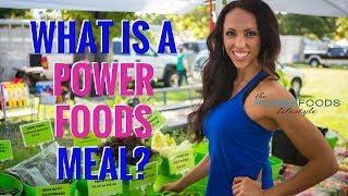 What is a Power Foods Meal  The Power Foods Lifestyle [upl. by Yraht]