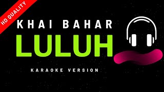 Khai Bahar  Luluh Karaoke Version Kualitas HD [upl. by Asante]