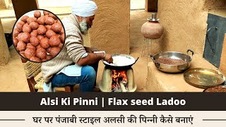 Alsi Ki Pinni Recipe Punjabi Style  Flax seed Ladoo [upl. by Herson]