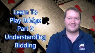 Learn To Play Bridge  Part 2  Understanding Bidding [upl. by Haliehs460]